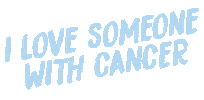 I Love Someone With Cancer Sticker