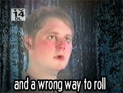 and a wrong way to roll