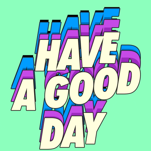 Text gif. Three layers of block text, with pale yellow, magenta in the middle, and light blue in the back, appears to be jumping and waving, on a mint green background: "Have a good day."