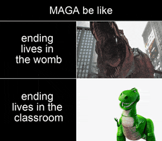 Movie gif. Splitscreen. At the top is the label “MAGA be like,” with a video of a T-Rex roaring next to the words “Ending lives in the womb.” Below, Rex from Toy Story shrugs and gives a goofy smile next to the text, “Ending lives in the classroom.”
