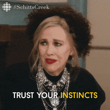do you trust your instincts a lot