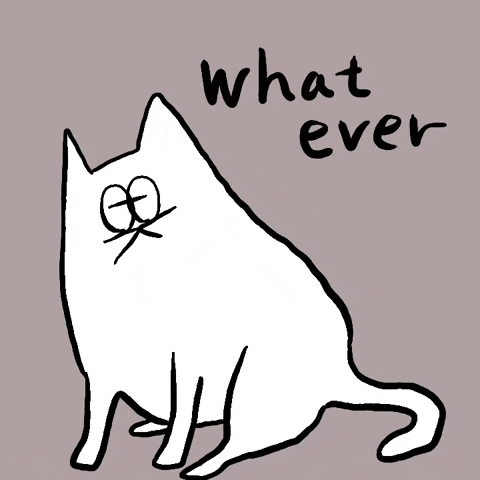 Illustration gif. A white chubby cat sits with his eyes closed. He opens his eyes and looks up. Text, “Whatever.”