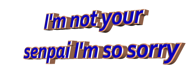 I M Not Your Senpai I M So Sorry Sticker By Animatedtext For Ios Android Giphy