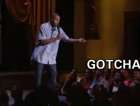 Dave Chappelle Gotcha GIF - Find & Share on GIPHY