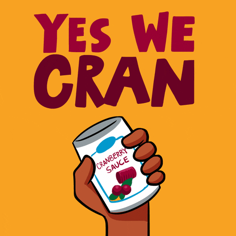 Cartoon gif. Fist holding a can of cranberry sauce pumps up and down beneath the caption, “Yes we cran.”