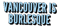 Yvr Vibf19 Sticker by Vancouver is Burlesque