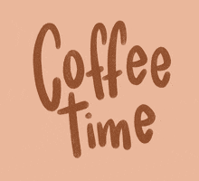 Text gif. Text "Coffee Time" is written in brown handwriting and the size of the text fluctuates mildly.