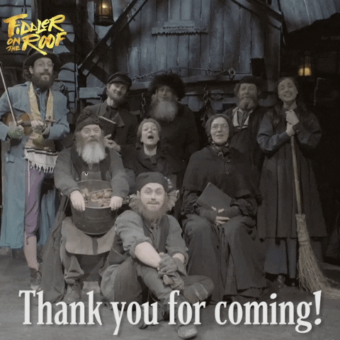 thank you for coming GIF by FIddler on the Roof