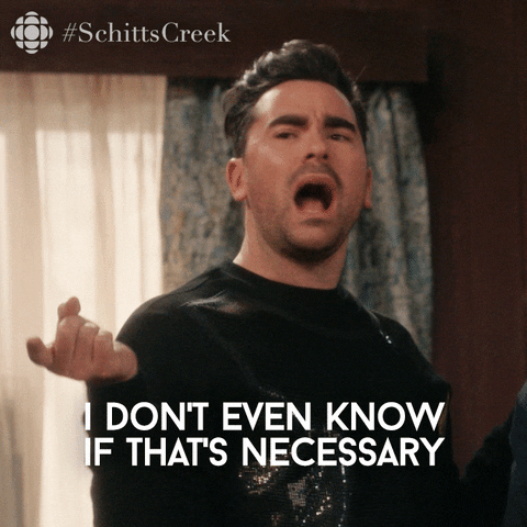 Do You Have To Schitts Creek GIF by CBC - Find & Share on GIPHY