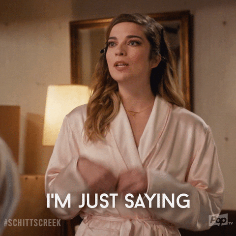 Alexis Rose Just Saying GIF by Schitt's Creek