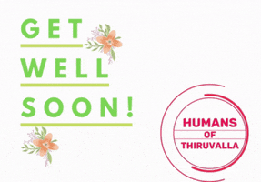 Get Well Soon Kerala GIF by Humans of Thiruvalla