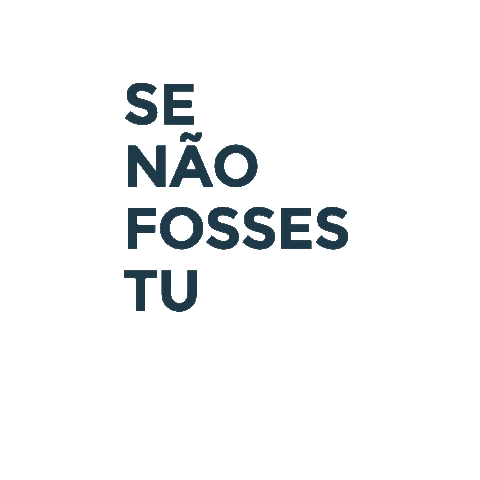 Se Não Fosses Tu Sticker by People - Your Creative Agency
