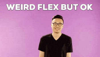 Weird Flex But Okay GIFs - Get the best GIF on GIPHY