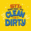 STIs don't make you clean or dirty!