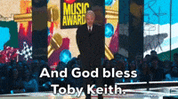 And God bless Toby Keith.