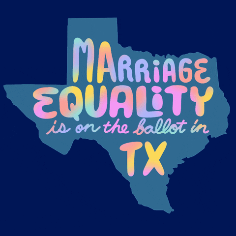Text gif. Over the light blue shape of Texas against a navy blue background reads the message in multi-colored flashing text, “Marriage equality is on the ballot in TX.”