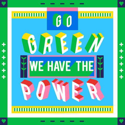 Digital illustration gif. Brightly-colored card with the text, "Go green, we have the power," written in a fun, colorful, font with letters that bounce, pulse, and zoom.