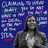 “"Claiming to have money you do not have is not the 'art of the deal', it's the art of the steal" Letitia James quote