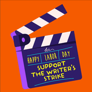 Happy Labor Day - Support the Writer's Strike