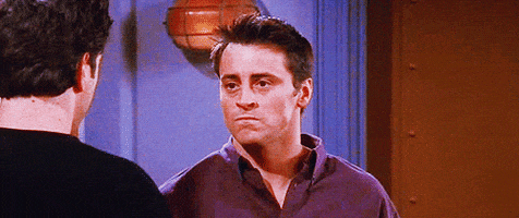friends frustrated joey tribbiani are you serious pop culture reference