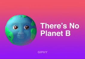 There Is No Planet B Earth GIF by GIPHY Cares