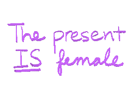 The Present Is Female Sticker by EmpowHERto