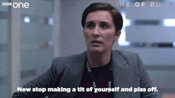 bbc piss off line of duty lineofduty vicky mcclure GIF