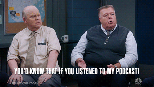 Brooklyn 99 Podcast GIF - source: GIPHY
