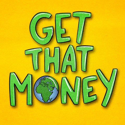 Text gif. Youthful lime green bubble letters on a yellow background read "Get that money," a spinning Earth in place of the O.