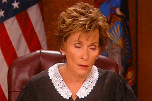 TV gif. Judge Judy has heard enough. She shakes her head and rolls her eyes.