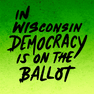 In Wisconsin democracy is on the ballot