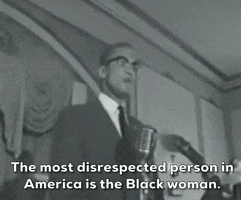 Malcolm X The Most Disrespected Person In America Is The Black Woman GIF by GIPHY News