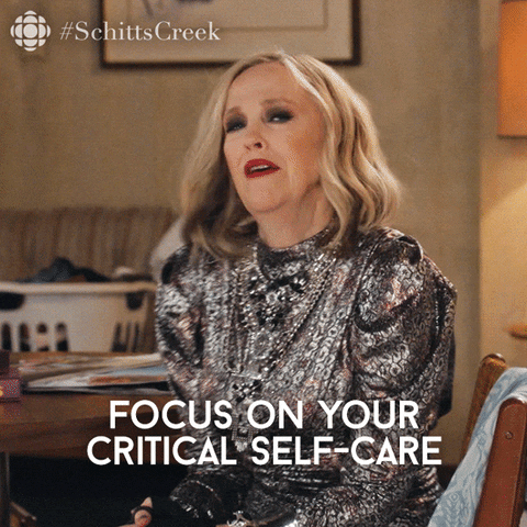 Gif of Moira from Schitt's Creek saying "focus on your critical self-care" 