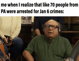 TV gif. Grumpy Danny DeVito as Frank in It’s Always Sunny in Philadelphia wears headphones and says, “This is a piece of sh*t.” Text, “Me when I realize that like 70 people from PA were arrested for Jan 6 crimes.”