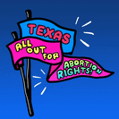 Texas All Out for Abortion Rights flag