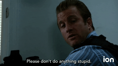 Dont Do Anything Stupid GIFs - Get the best GIF on GIPHY