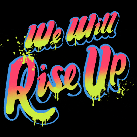 Text gif. Pink and yellow text dripping in spray paint against a black background reads, “We will rise up.”