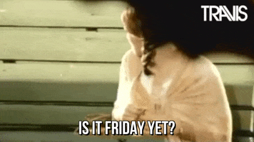 Is It Friday Yet GIF by Travis
