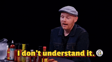 I Dont Understand Bill Burr GIF by First We Feast