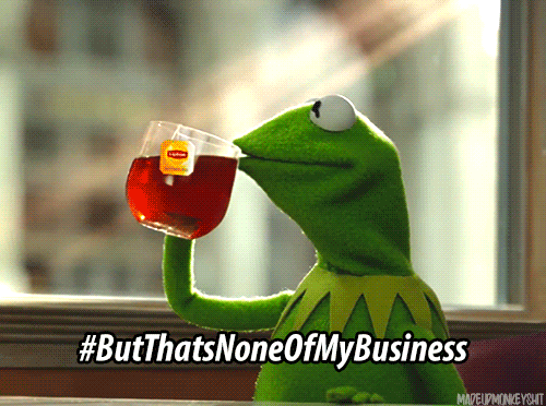 but thats none of my business