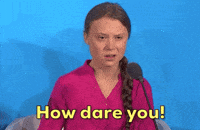 How Dare You gifs - Find & Share on GIPHY