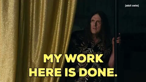 Weird Al My Work Here Is Done GIF by Adult Swim