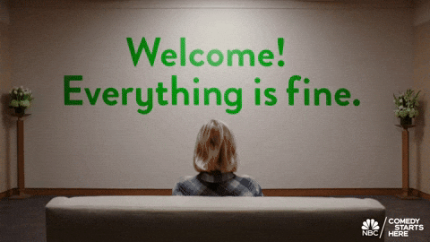 A GIF from The Good Place that says "Welcome! Everything is fine."