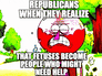 Republicans when they realize that fetuses become people who might need help motion meme