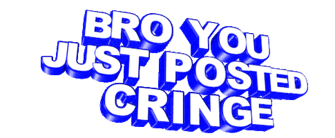 Bro You Just Posted Cringe Sticker By Giphy Text For Ios Android Giphy