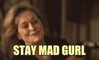 Stay Mad Meryl Streep GIF