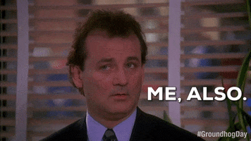 Movie gif. Bill Murray as Phil from Groundhog Day looks away from right of frame to think, then lightly replies: Text, "Me, also."