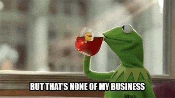 Kermit The Frog But Thats None Of My Business GIF