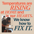 Temperatures are rising at home and in our hearts - we know how to fix it