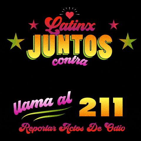 Text gif. In stylized and colorful text flanked by rotating stars against a black background reads the message, “Latinx juntos contra el odio llama al 211 reportar actos de odio.”